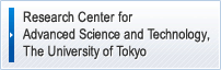 Research Center for Advanced Science and Technology, The University of Tokyo